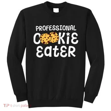 Professional Cookie Eater Chocolate Chip Baking Gift Sweatshirt