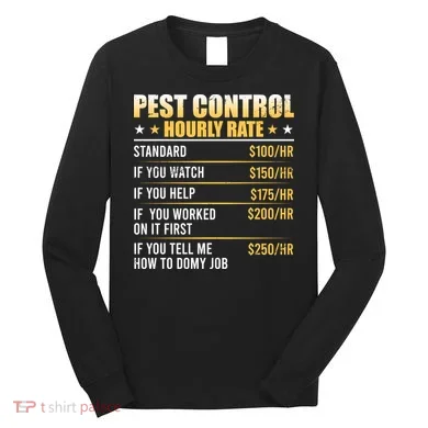 Pest Control Exterminator Pest Controller Hourly Rate Long Sleeve Shirt