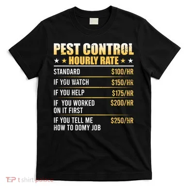 Pest Control Exterminator Pest Controller Hourly Rate T-Shirt