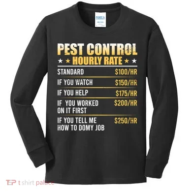 Pest Control Exterminator Pest Controller Hourly Rate Kids Long Sleeve Shirt
