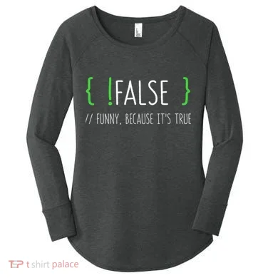 Programmer Computer Engineer Funny False Programming Coding Women's Perfect Tri Tunic Long Sleeve Shirt