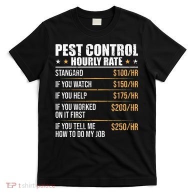 Pest Control Exterminator Pest Controller Hourly Rate T-Shirt