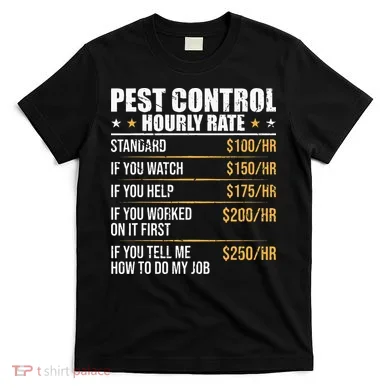 Pest Control Exterminator Pest Controller Hourly Rate T-Shirt