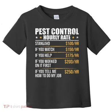 Pest Control Exterminator Pest Controller Hourly Rate Toddler T-Shirt