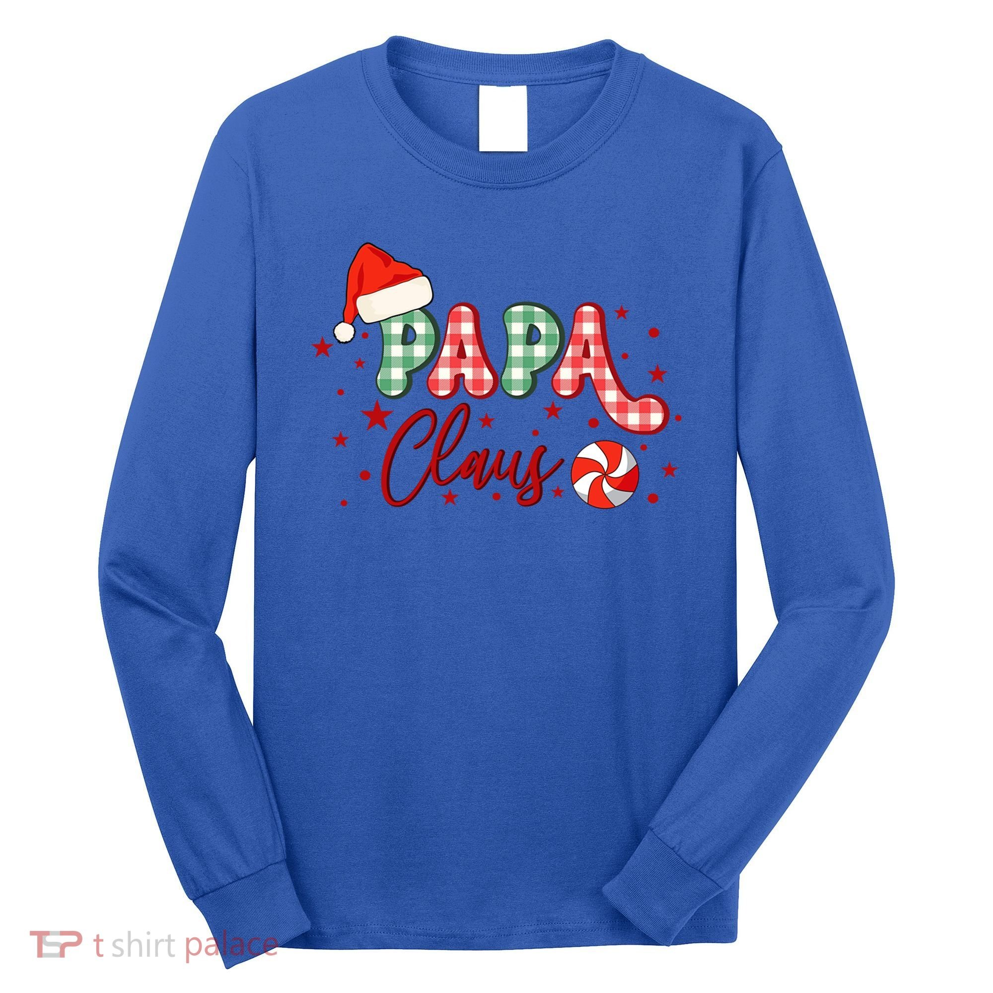 Papa Claus Funny Gift Funny Santa Christmas Gift Long Sleeve Shirt