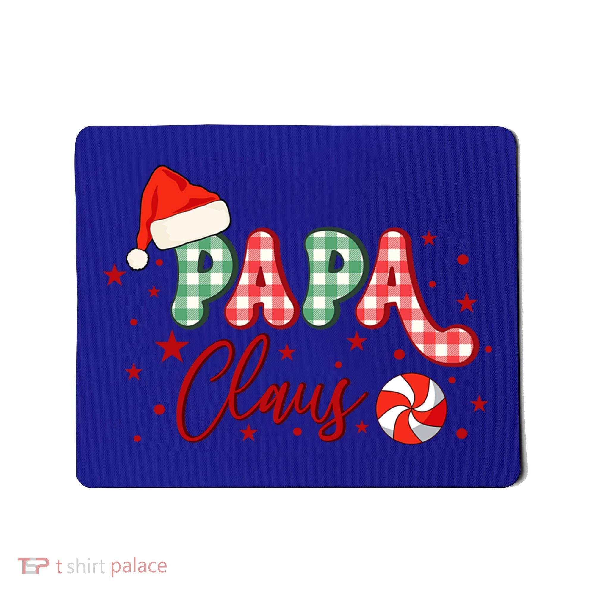 Papa Claus Funny Gift Funny Santa Christmas Gift Mousepad