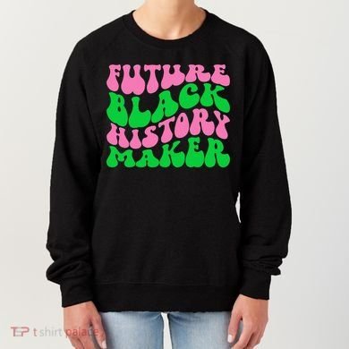 Pretty cute future black history maker aka funny tee Women's Sweatshirt