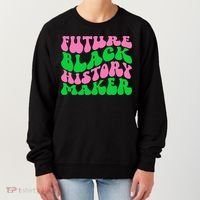Pretty cute future black history maker aka funny tee Women's Sweatshirt thumb 0
