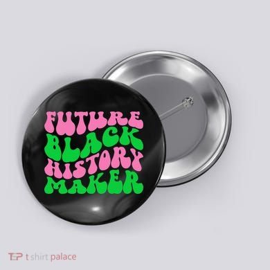 Pretty cute future black history maker aka funny tee Button