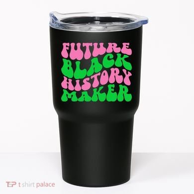 Pretty cute future black history maker aka funny tee Tumbler