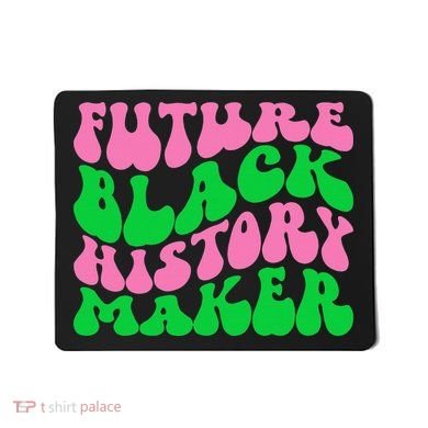 Pretty cute future black history maker aka funny tee Mousepad