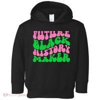 Pretty cute future black history maker aka funny tee Toddler Hoodie thumb 0