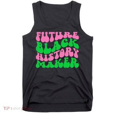 Pretty cute future black history maker aka funny tee Tank Top