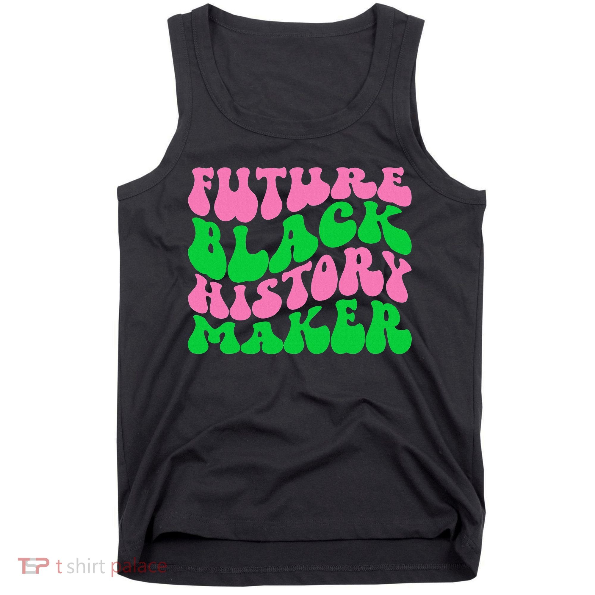 Pretty cute future black history maker aka funny tee Tank Top