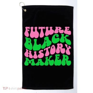 Pretty cute future black history maker aka funny tee Golf Towel