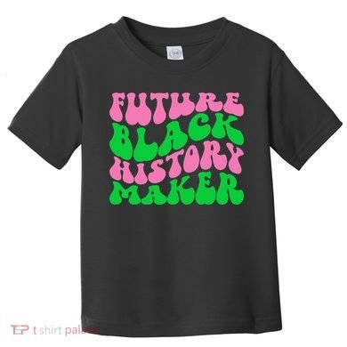 Pretty cute future black history maker aka funny tee Toddler T-Shirt