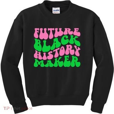 Pretty cute future black history maker aka funny tee Kids Sweatshirt