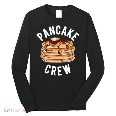 Pancake Crew Funny Pancake Long Sleeve Shirt
