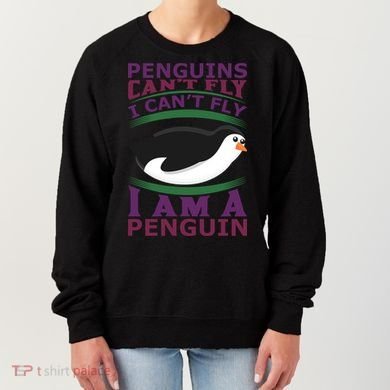 Penguins Can't Fly Fly I Am A Penguin Women's Sweatshirt