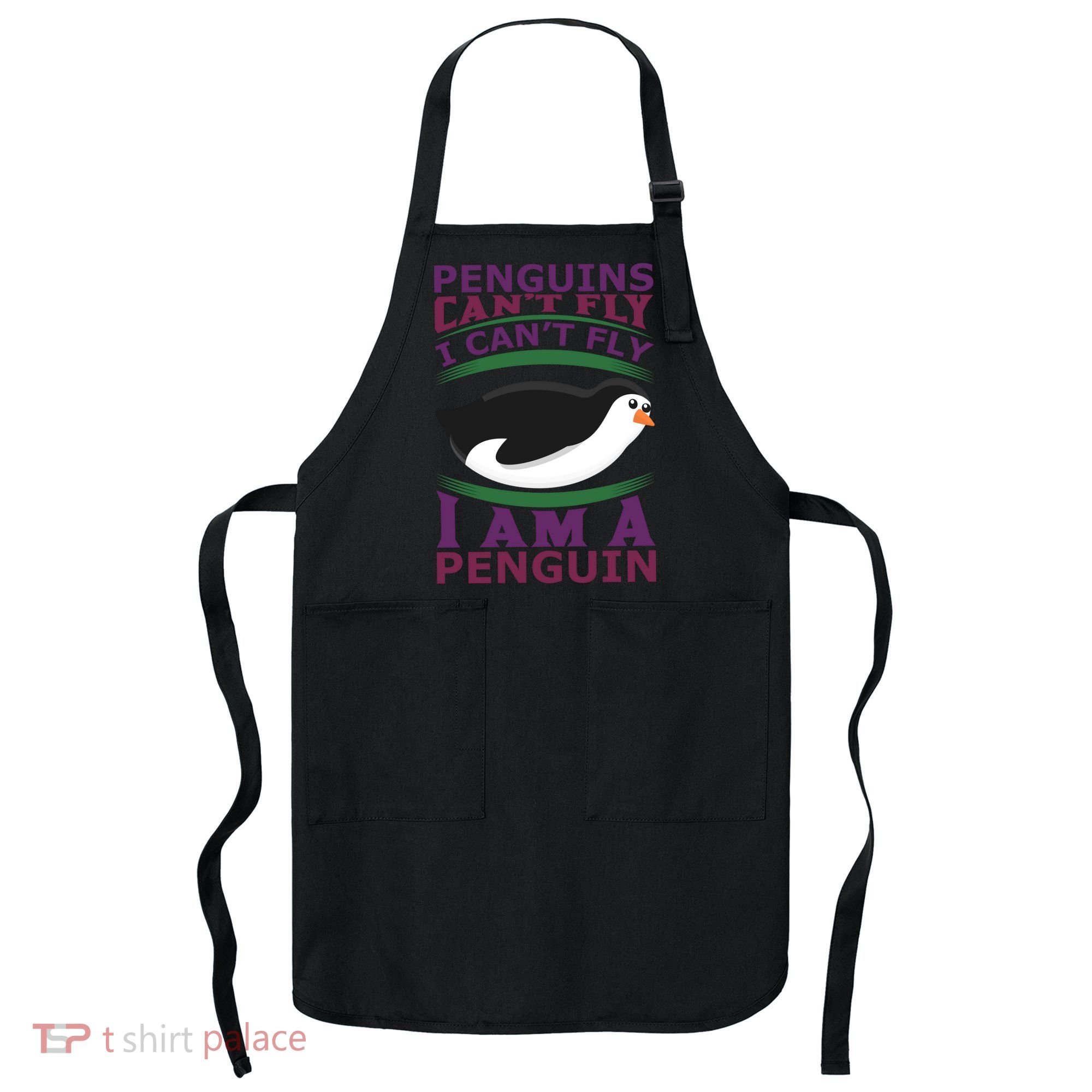 Penguins Can't Fly Fly I Am A Penguin Apron