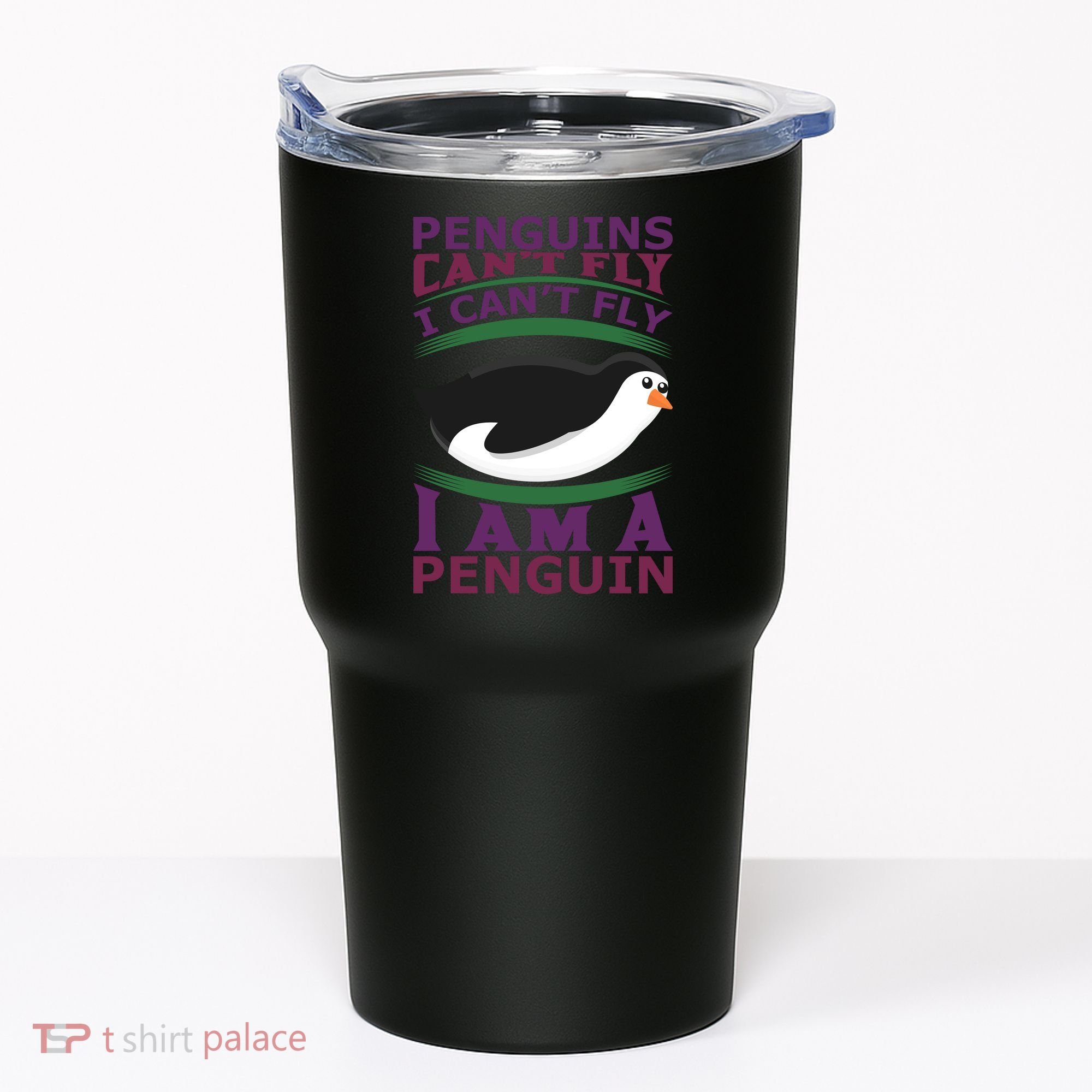 Penguins Can't Fly Fly I Am A Penguin Tumbler