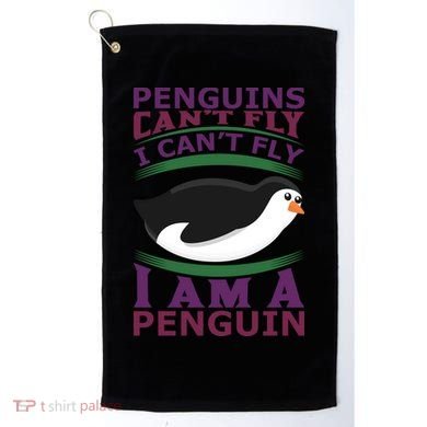 Penguins Can't Fly Fly I Am A Penguin Golf Towel
