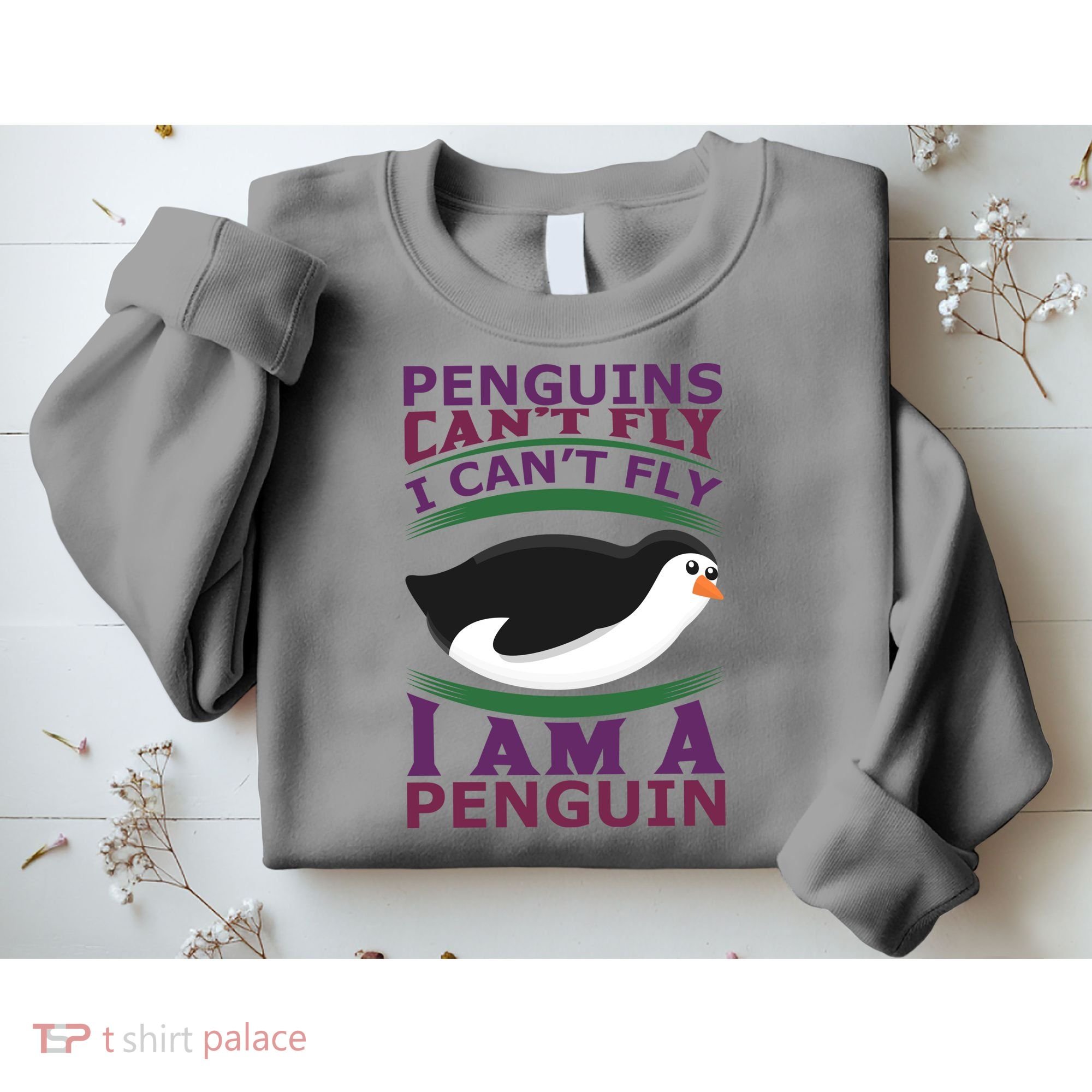 Penguins Can't Fly Fly I Am A Penguin Sweatshirt