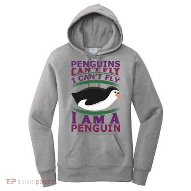 Penguins Can't Fly Fly I Am A Penguin Women's Hoodie
