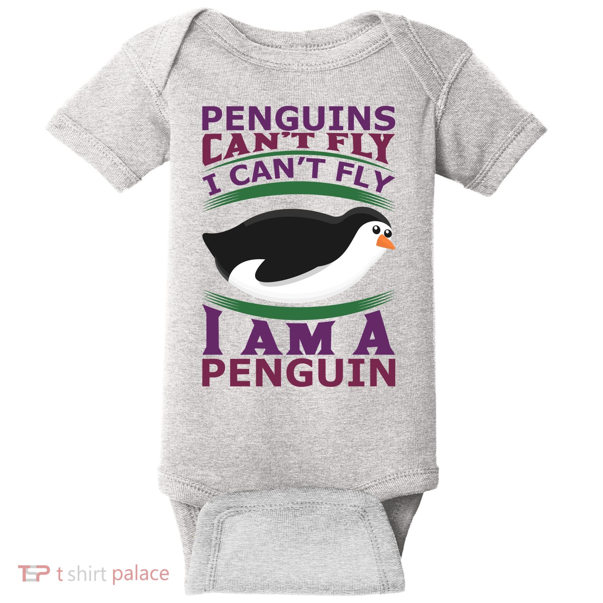 Penguins Can't Fly Fly I Am A Penguin Baby Bodysuit
