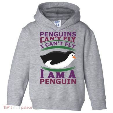 Penguins Can't Fly Fly I Am A Penguin Toddler Hoodie
