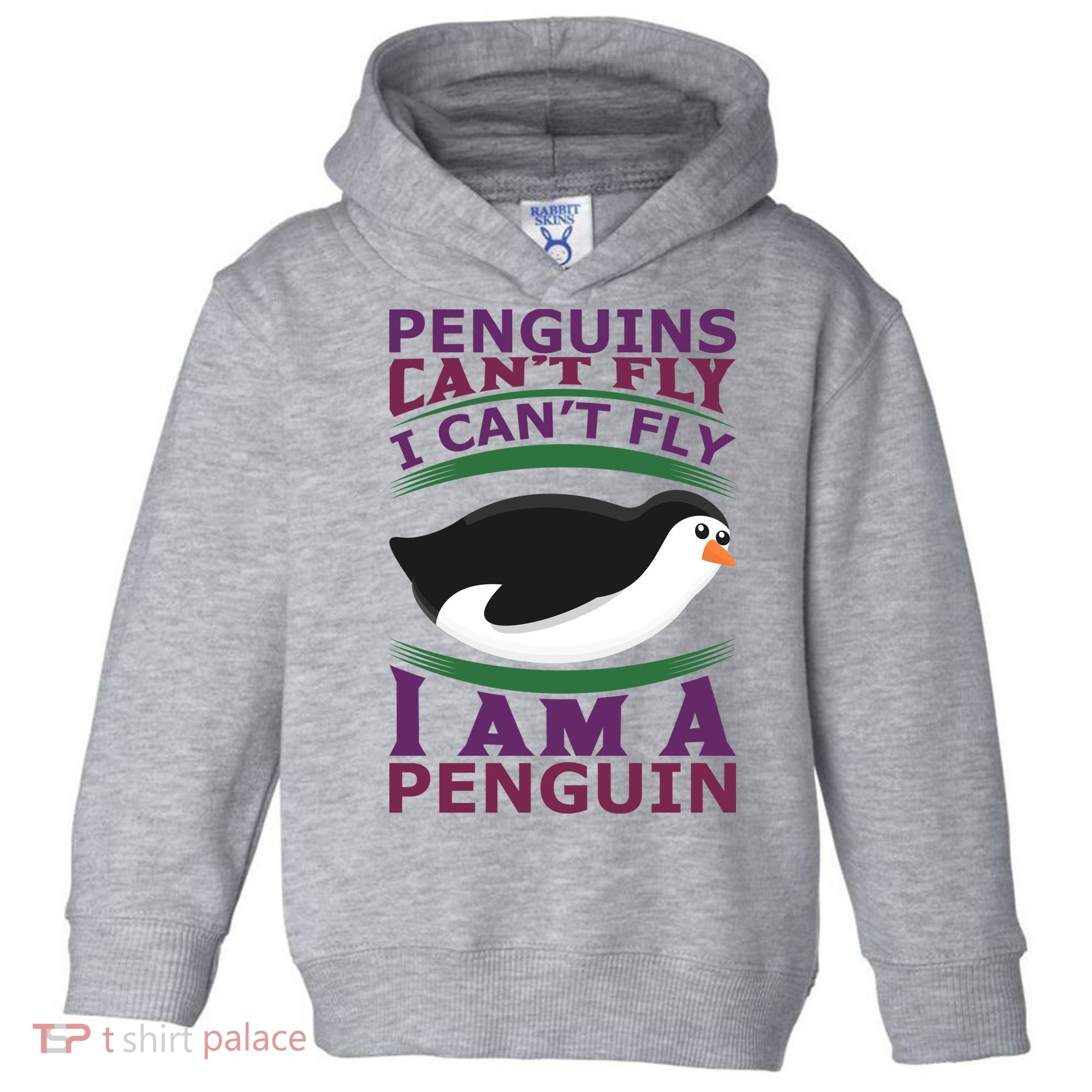 Penguins Can't Fly Fly I Am A Penguin Toddler Hoodie