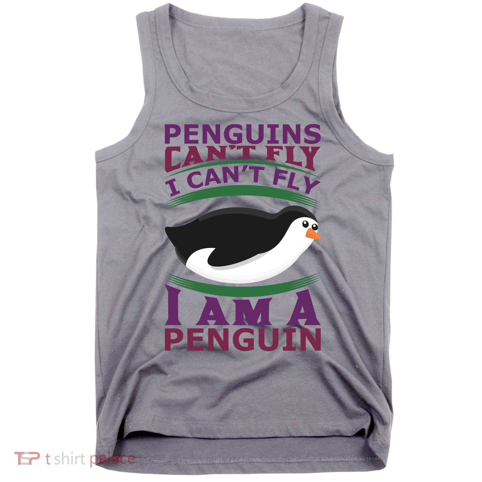 Penguins Can't Fly Fly I Am A Penguin Tank Top