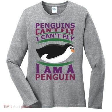 Penguins Can't Fly Fly I Am A Penguin Women's Long Sleeve Shirt