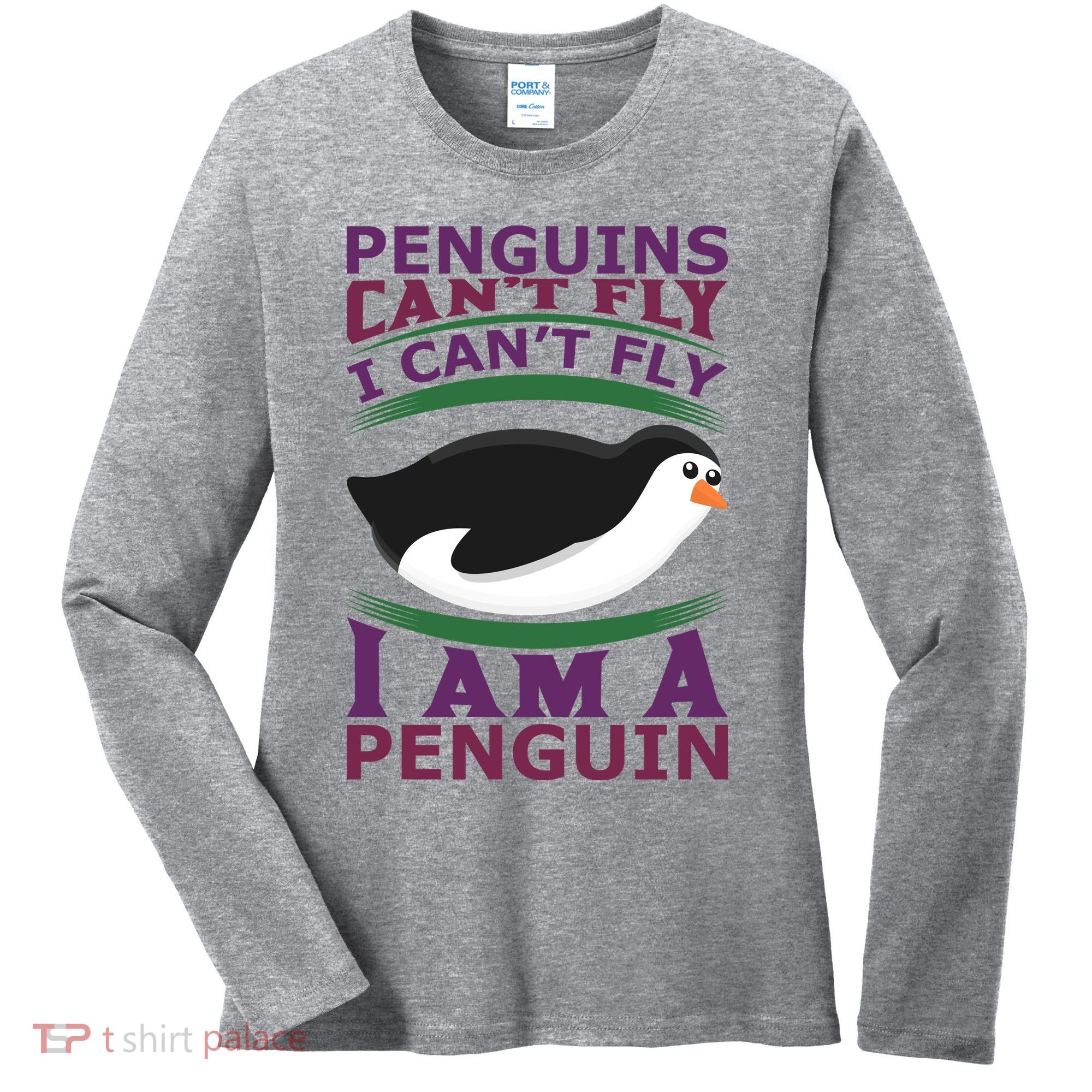 Penguins Can't Fly Fly I Am A Penguin Women's Long Sleeve Shirt
