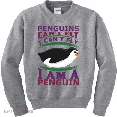 Penguins Can't Fly Fly I Am A Penguin Kids Sweatshirt
