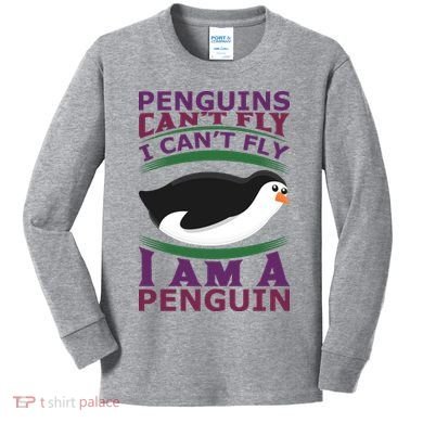 Penguins Can't Fly Fly I Am A Penguin Kids Long Sleeve Shirt