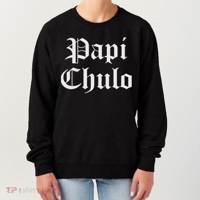 Papi Chulo Funny Mexican Spanish Handsome El Jefe Pimp Daddy Women's Sweatshirt