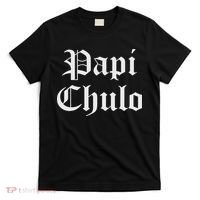 Papi Chulo Funny Mexican Spanish Handsome El Jefe Pimp Daddy T-Shirt thumb 0