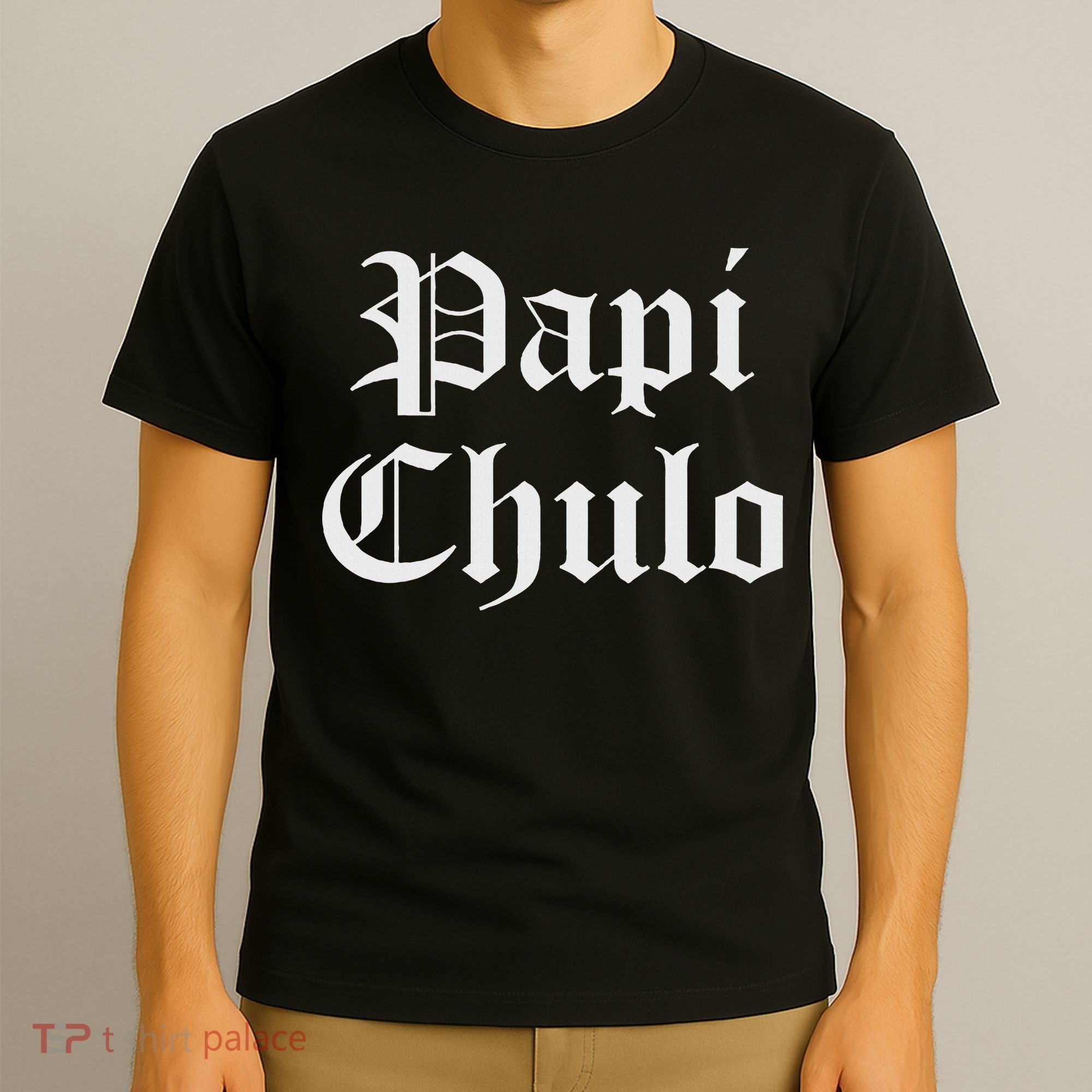 Papi Chulo Funny Mexican Spanish Handsome El Jefe Pimp Daddy T-Shirt
