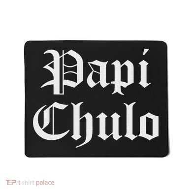Papi Chulo Funny Mexican Spanish Handsome El Jefe Pimp Daddy Mousepad