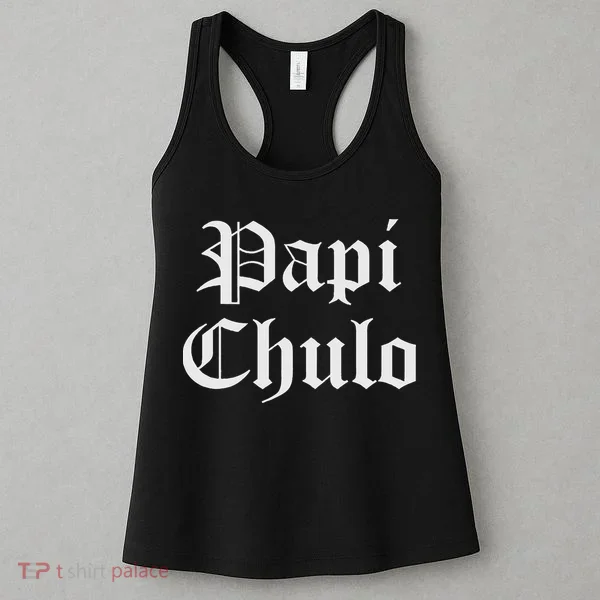 Papi Chulo Funny Mexican Spanish Handsome El Jefe Pimp Daddy Women's Tank Top