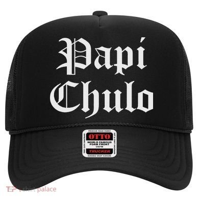 Papi Chulo Funny Mexican Spanish Handsome El Jefe Pimp Daddy Hat