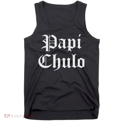 Papi Chulo Funny Mexican Spanish Handsome El Jefe Pimp Daddy Tank Top