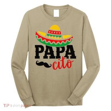 Papa Cito Fathers Day Funny Mexican Cico De Mayo Dad Long Sleeve Shirt