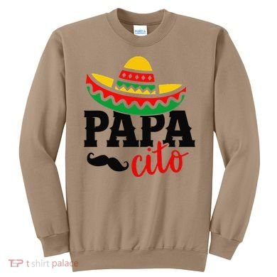 Papa Cito Fathers Day Funny Mexican Cico De Mayo Dad Sweatshirt