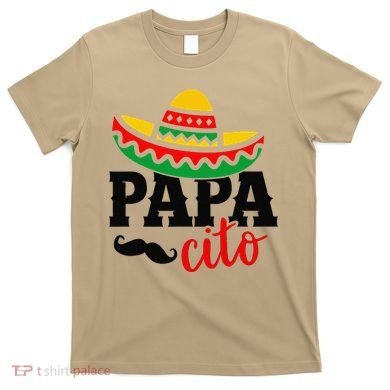 Papa Cito Fathers Day Funny Mexican Cico De Mayo Dad T-Shirt