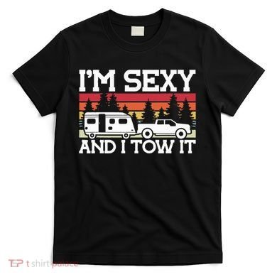Pull Caravan Im Sexy And I Tow It Camping T-Shirt