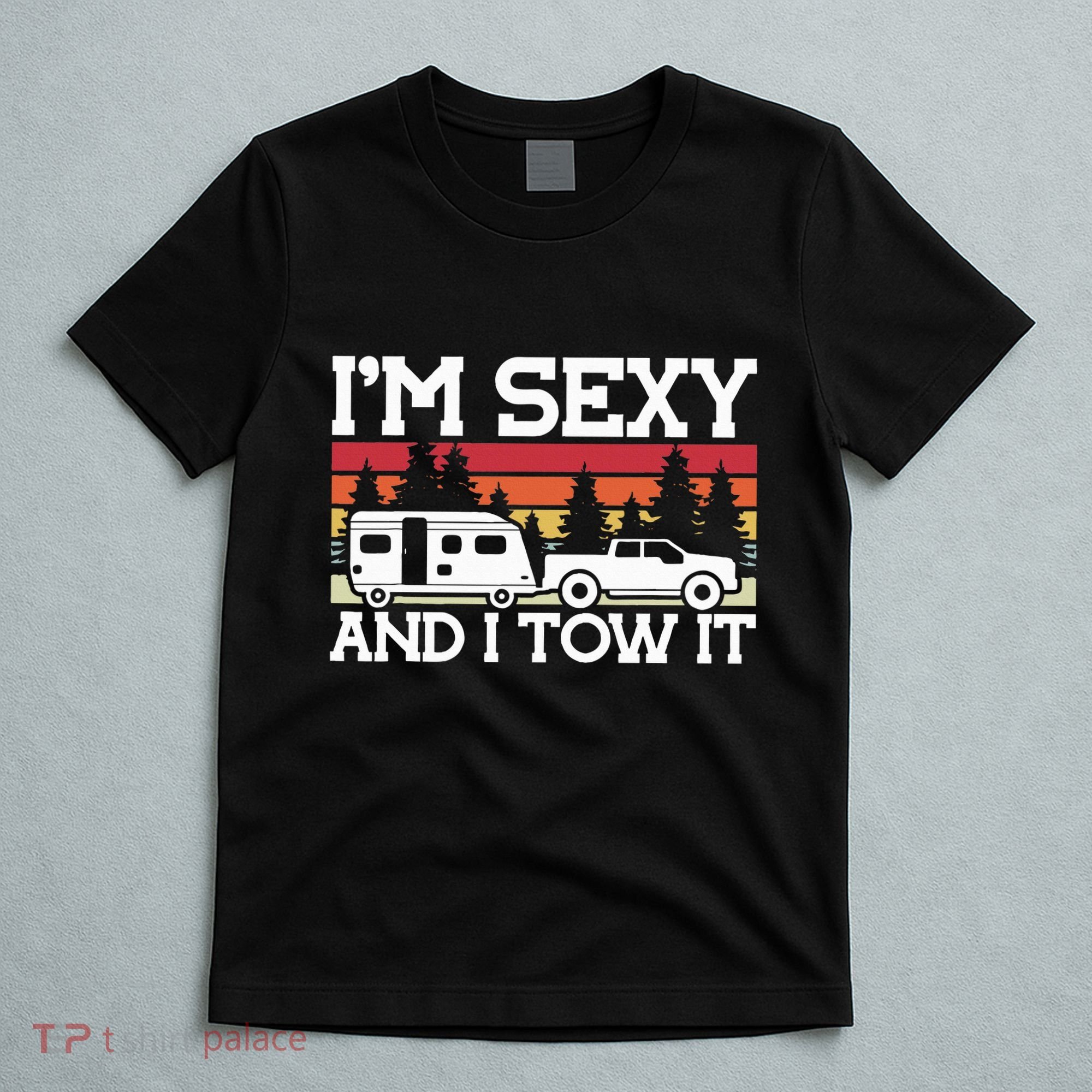 Pull Caravan Im Sexy And I Tow It Camping T-Shirt