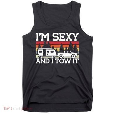 Pull Caravan Im Sexy And I Tow It Camping Tank Top