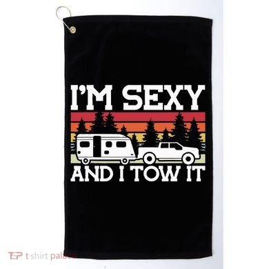 Pull Caravan Im Sexy And I Tow It Camping Golf Towel